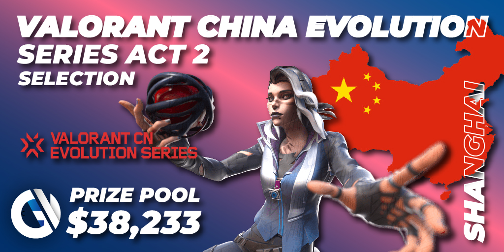 Valorant China Evolution Series Act Selection Valorant Tournament