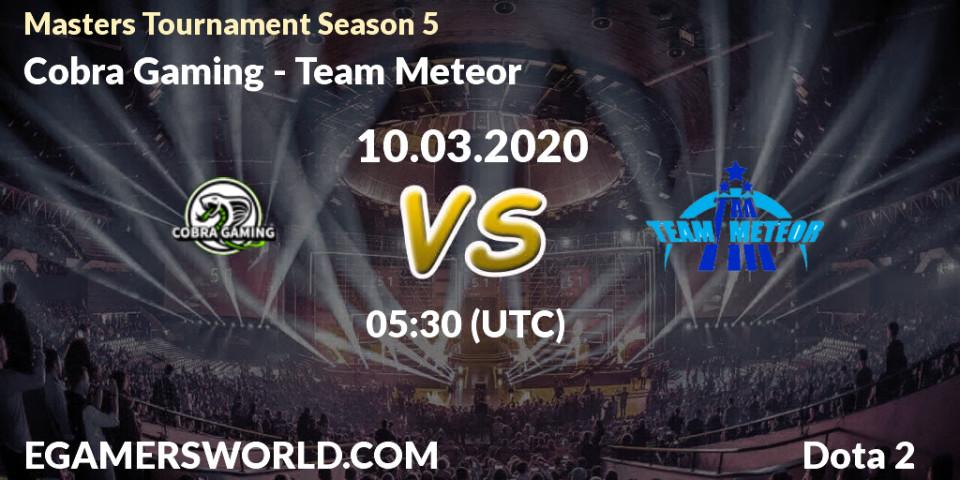Prognose für das Spiel Cobra Gaming VS Team Meteor. 10.03.20. Dota 2 - Masters Tournament Season 5