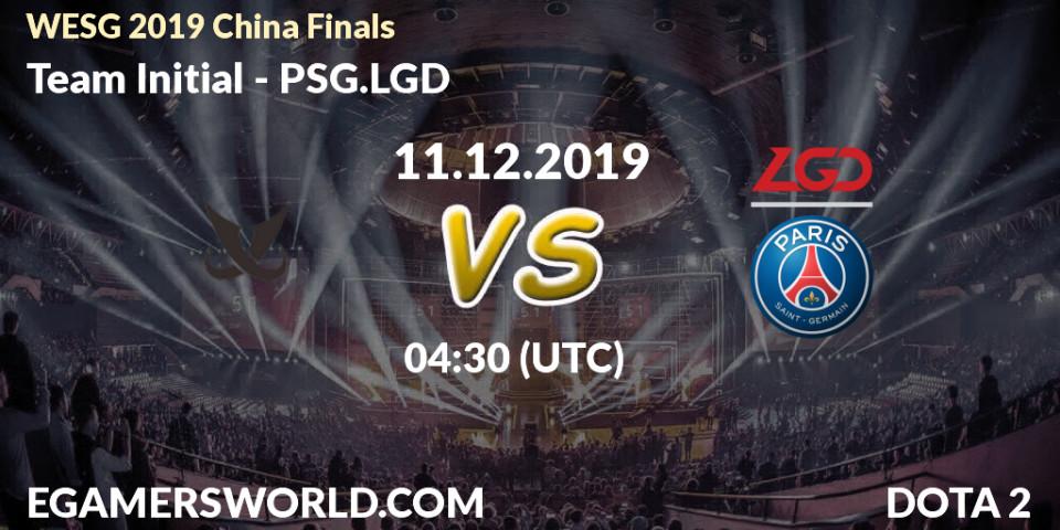 Prognose für das Spiel Team Initial VS PSG.LGD. 11.12.19. Dota 2 - WESG 2019 China Finals