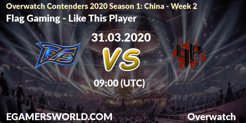 Prognose für das Spiel Flag Gaming VS Like This Player. 31.03.20. Overwatch - Overwatch Contenders 2020 Season 1: China - Week 2