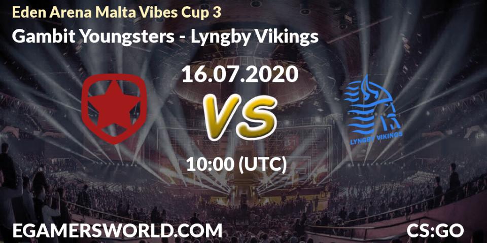 Prognose für das Spiel Gambit Youngsters VS Lyngby Vikings. 16.07.2020 at 11:45. Counter-Strike (CS2) - Eden Arena Malta Vibes Cup 3 (Week 3)