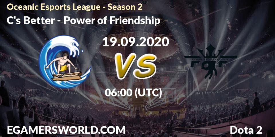 Prognose für das Spiel C's Better VS Power of Friendship. 19.09.2020 at 06:04. Dota 2 - Oceanic Esports League - Season 2