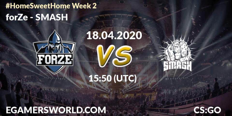 Prognose für das Spiel forZe VS SMASH. 18.04.20. CS2 (CS:GO) - #Home Sweet Home Week 2