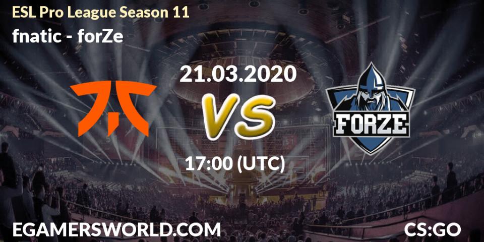 Prognose für das Spiel fnatic VS forZe. 23.03.20. CS2 (CS:GO) - ESL Pro League Season 11: Europe