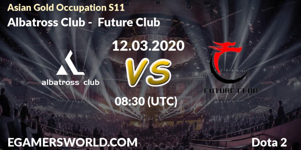 Prognose für das Spiel Albatross Club VS Future Club. 12.03.20. Dota 2 - Asian Gold Occupation S11 