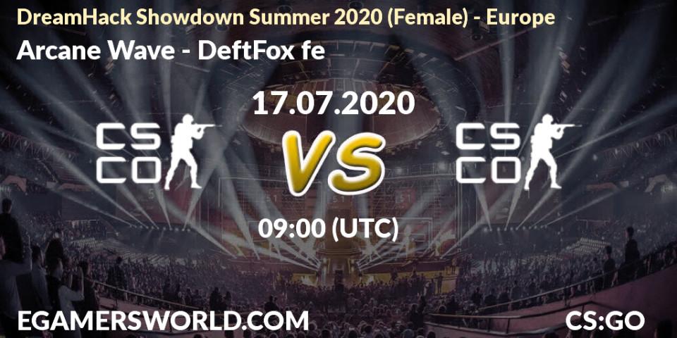 Prognose für das Spiel Arcane Wave VS DeftFox fe. 17.07.2020 at 09:00. Counter-Strike (CS2) - DreamHack Showdown Summer 2020 (Female) - Europe