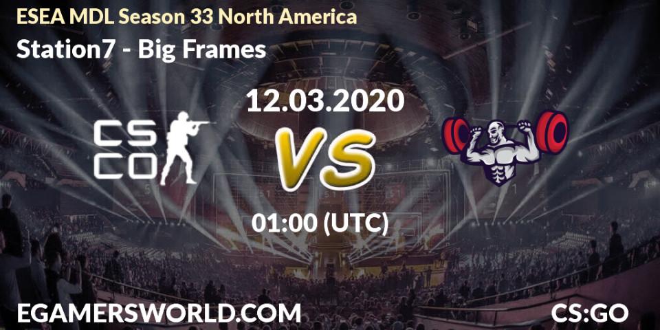 Prognose für das Spiel Station7 VS Big Frames. 12.03.20. CS2 (CS:GO) - ESEA MDL Season 33 North America