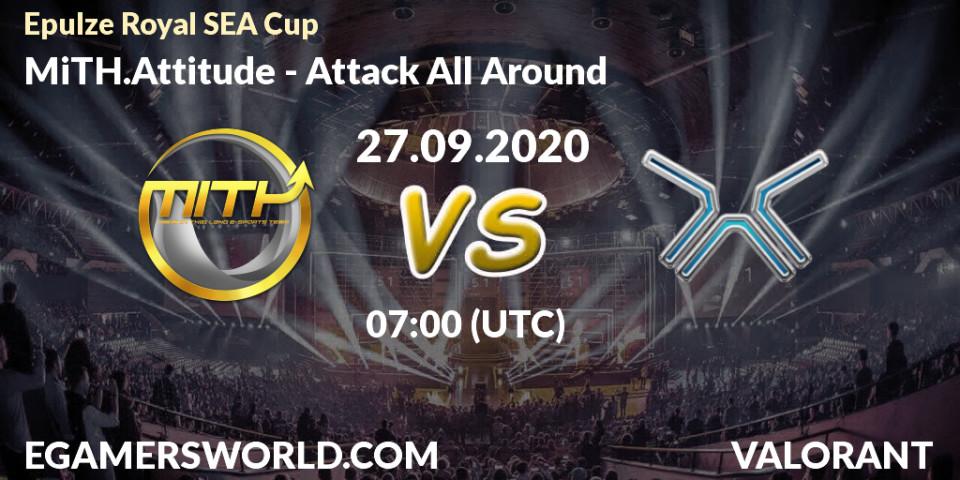 Prognose für das Spiel MiTH.Attitude VS Attack All Around. 27.09.2020 at 07:00. VALORANT - Epulze Royal SEA Cup