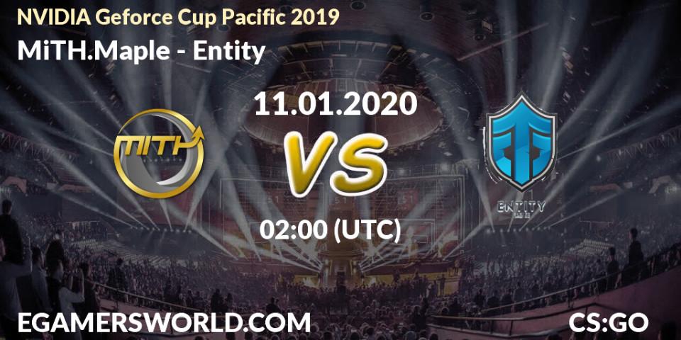 Prognose für das Spiel MiTH.Maple VS Entity. 11.01.20. CS2 (CS:GO) - NVIDIA Geforce Cup Pacific 2019