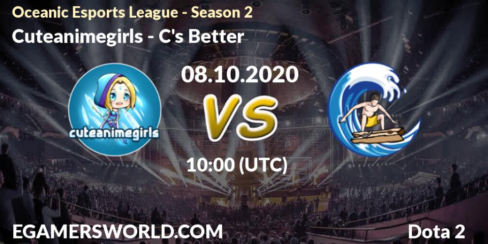 Prognose für das Spiel Cuteanimegirls VS C's Better. 08.10.2020 at 09:00. Dota 2 - Oceanic Esports League - Season 2