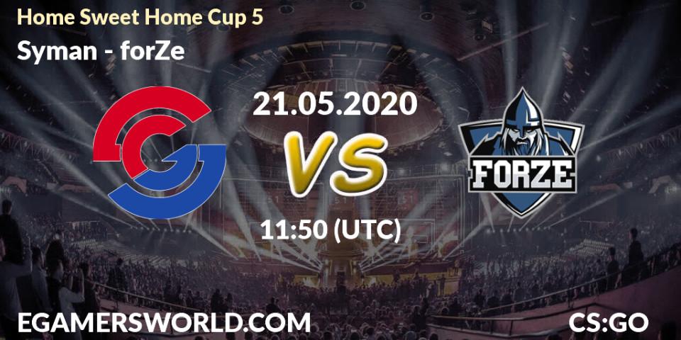 Prognose für das Spiel Syman VS forZe. 21.05.20. CS2 (CS:GO) - #Home Sweet Home Cup 5