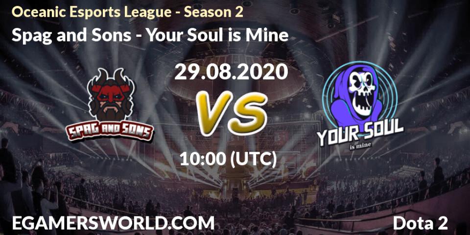 Prognose für das Spiel Spag and Sons VS Your Soul is Mine. 29.08.2020 at 08:18. Dota 2 - Oceanic Esports League - Season 2