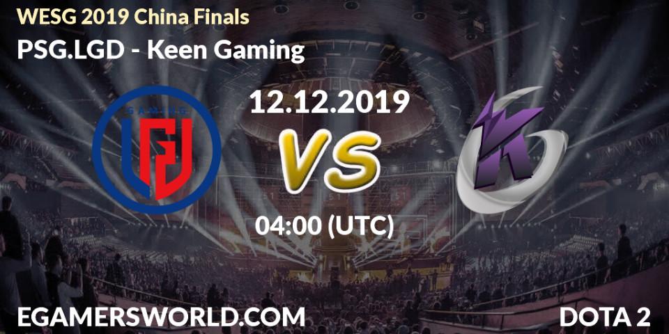 Prognose für das Spiel PSG.LGD VS Keen Gaming. 12.12.19. Dota 2 - WESG 2019 China Finals