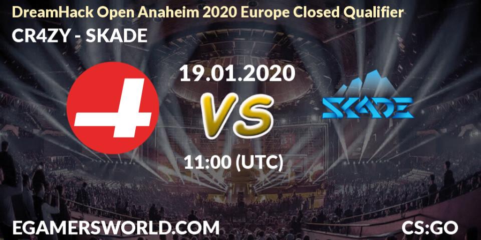 Prognose für das Spiel CR4ZY VS SKADE. 19.01.20. CS2 (CS:GO) - DreamHack Open Anaheim 2020 Europe Closed Qualifier