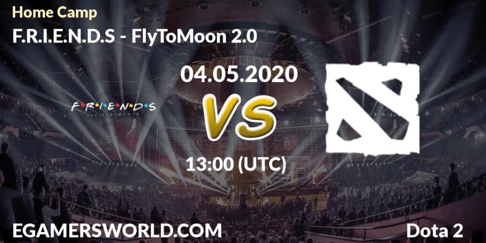 Prognose für das Spiel F.R.I.E.N.D.S VS FlyToMoon 2.0. 04.05.20. Dota 2 - Home Camp
