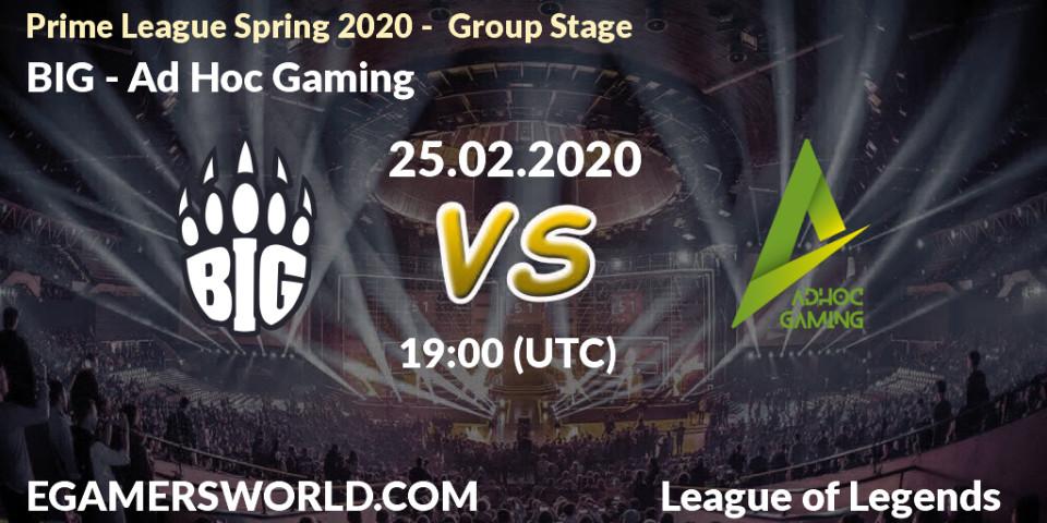 Prognose für das Spiel BIG VS Ad Hoc Gaming. 25.02.2020 at 19:00. LoL - Prime League Spring 2020 - Group Stage