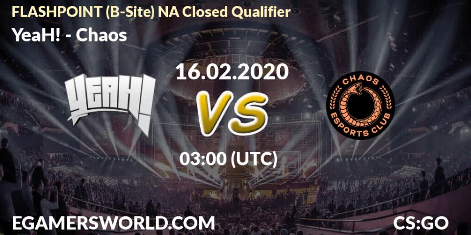 Prognose für das Spiel YeaH! VS Chaos. 16.02.2020 at 03:00. Counter-Strike (CS2) - FLASHPOINT North America Closed Qualifier