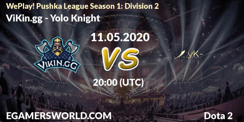 Prognose für das Spiel ViKin.gg VS Yolo Knight. 11.05.20. Dota 2 - WePlay! Pushka League Season 1: Division 2