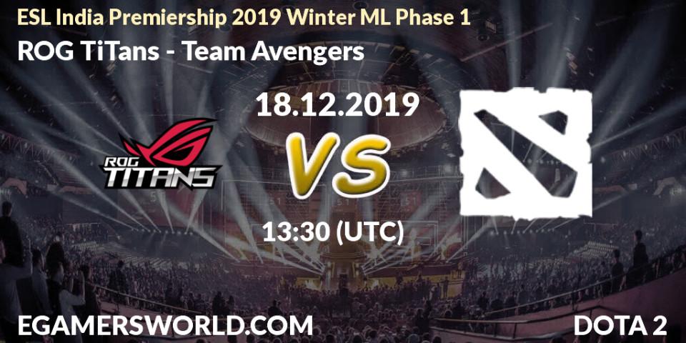 Prognose für das Spiel ROG TiTans VS Team Avengers. 18.12.19. Dota 2 - ESL India Premiership 2019 Winter ML Phase 1