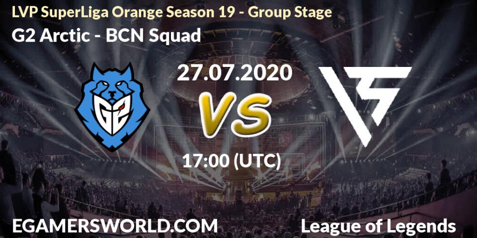 Prognose für das Spiel G2 Arctic VS BCN Squad. 27.07.20. LoL - LVP SuperLiga Orange Season 19 - Group Stage