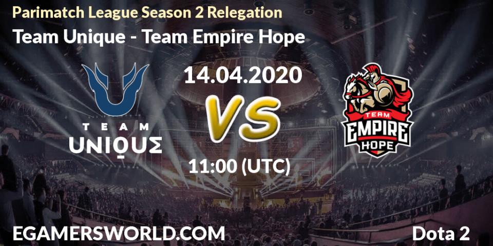 Prognose für das Spiel Team Unique VS Team Empire Hope. 14.04.2020 at 11:03. Dota 2 - Parimatch League Season 2 Relegation