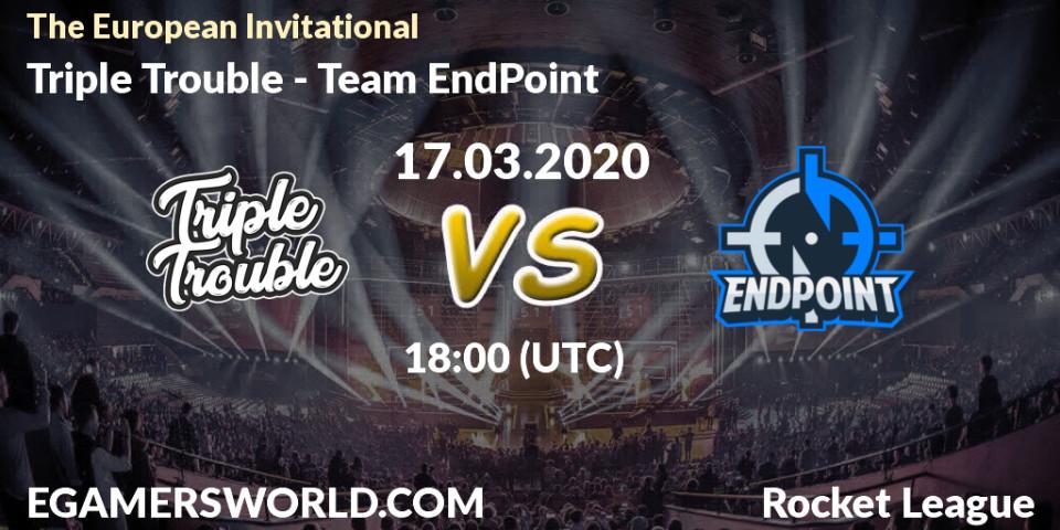 Prognose für das Spiel Triple Trouble VS Team EndPoint. 17.03.2020 at 18:00. Rocket League - The European Invitational