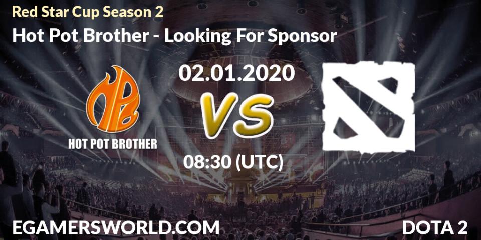 Prognose für das Spiel Hot Pot Brother VS Looking For Sponsor. 02.01.2020 at 06:50. Dota 2 - Red Star Cup Season 2