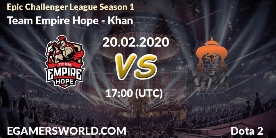 Prognose für das Spiel Team Empire Hope VS Khan. 03.03.2020 at 12:01. Dota 2 - Epic Challenger League Season 1