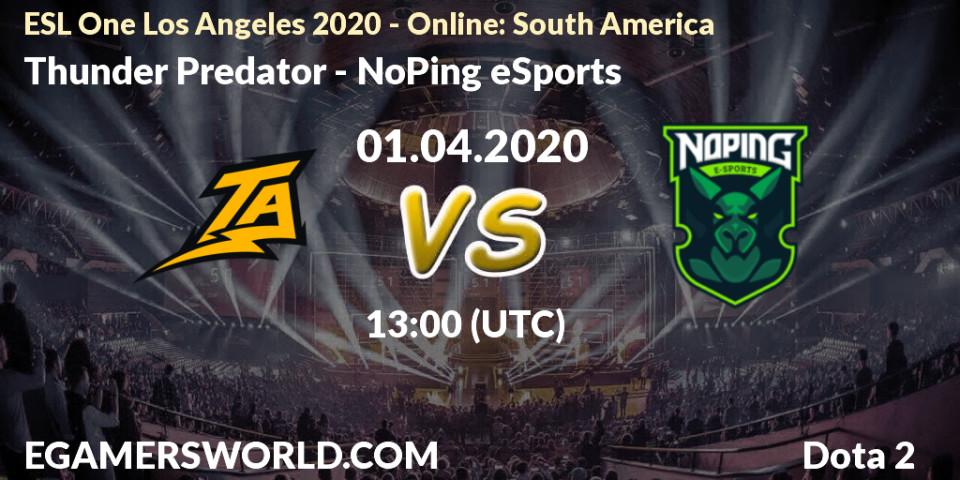 Prognose für das Spiel Thunder Predator VS NoPing eSports. 01.04.20. Dota 2 - ESL One Los Angeles 2020 - Online: South America