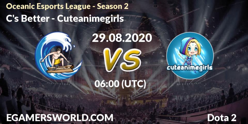 Prognose für das Spiel C's Better VS Cuteanimegirls. 29.08.2020 at 04:33. Dota 2 - Oceanic Esports League - Season 2