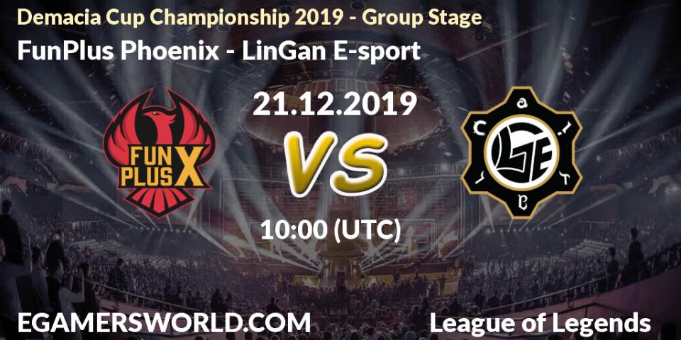 Prognose für das Spiel FunPlus Phoenix VS LinGan E-sport. 21.12.19. LoL - Demacia Cup Championship 2019 - Group Stage