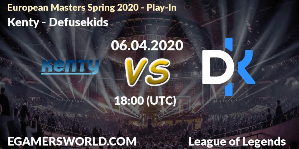 Prognose für das Spiel Kenty VS Defusekids. 06.04.2020 at 18:00. LoL - European Masters Spring 2020 - Play-In
