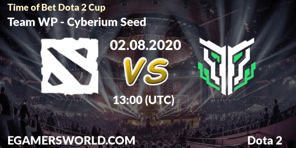 Prognose für das Spiel Team WP VS Cyberium Seed. 02.08.2020 at 13:20. Dota 2 - Time of Bet Dota 2 Cup