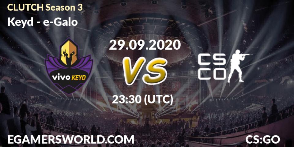 Prognose für das Spiel Keyd VS e-Galo. 30.09.2020 at 00:00. Counter-Strike (CS2) - CLUTCH Season 3