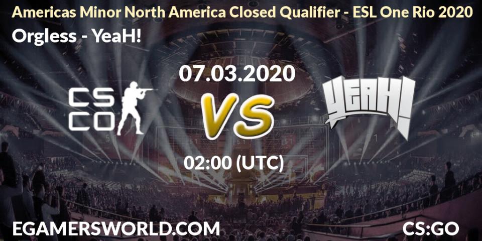 Prognose für das Spiel Orgless VS YeaH!. 07.03.2020 at 20:15. Counter-Strike (CS2) - Americas Minor North America Closed Qualifier - ESL One Rio 2020