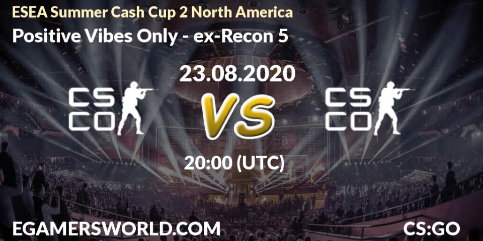 Prognose für das Spiel Positive Vibes Only VS ex-Recon 5. 23.08.2020 at 20:10. Counter-Strike (CS2) - ESEA Summer Cash Cup 2 North America