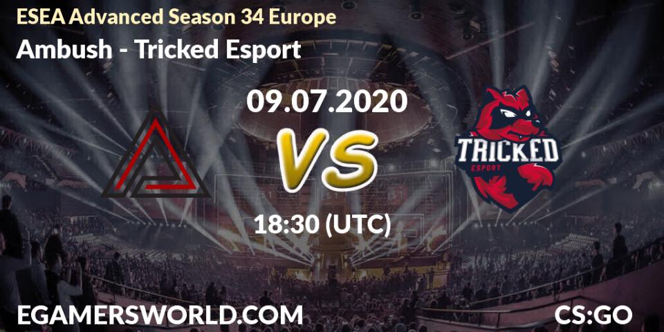 Prognose für das Spiel Ambush VS Tricked Esport. 08.07.20. CS2 (CS:GO) - ESEA Advanced Season 34 Europe