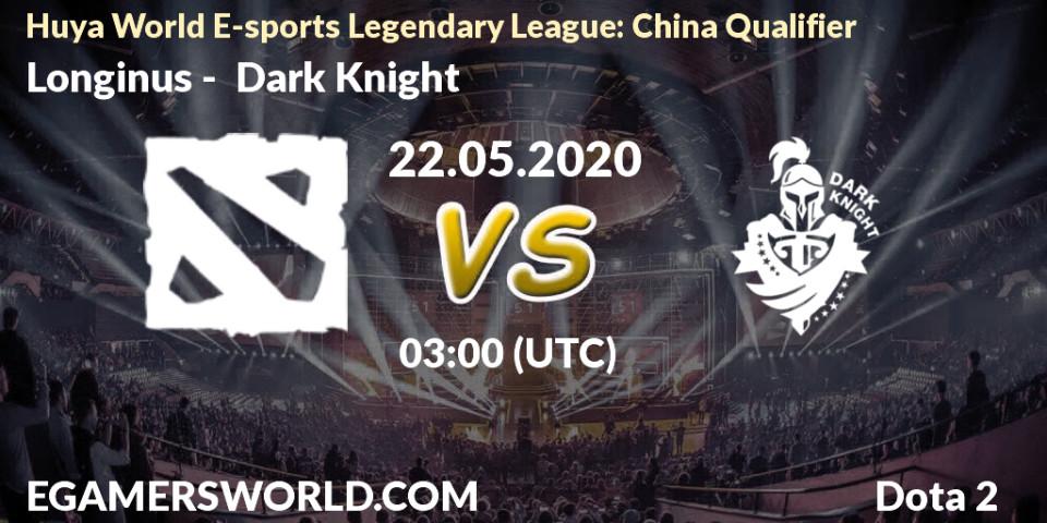 Prognose für das Spiel Longinus VS Dark Knight. 22.05.20. Dota 2 - Huya World E-sports Legendary League: China Qualifier
