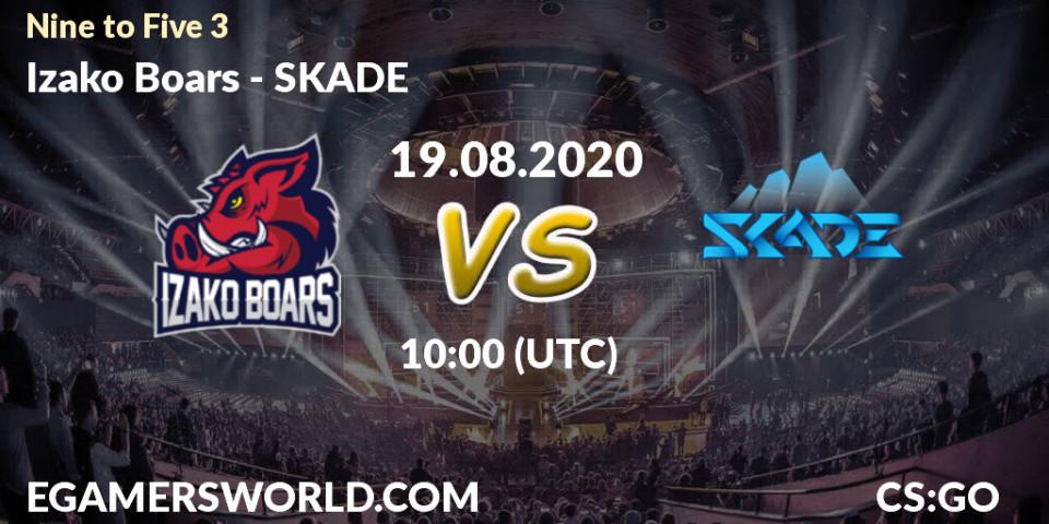 Prognose für das Spiel Izako Boars VS SKADE. 19.08.2020 at 10:00. Counter-Strike (CS2) - Nine to Five 3