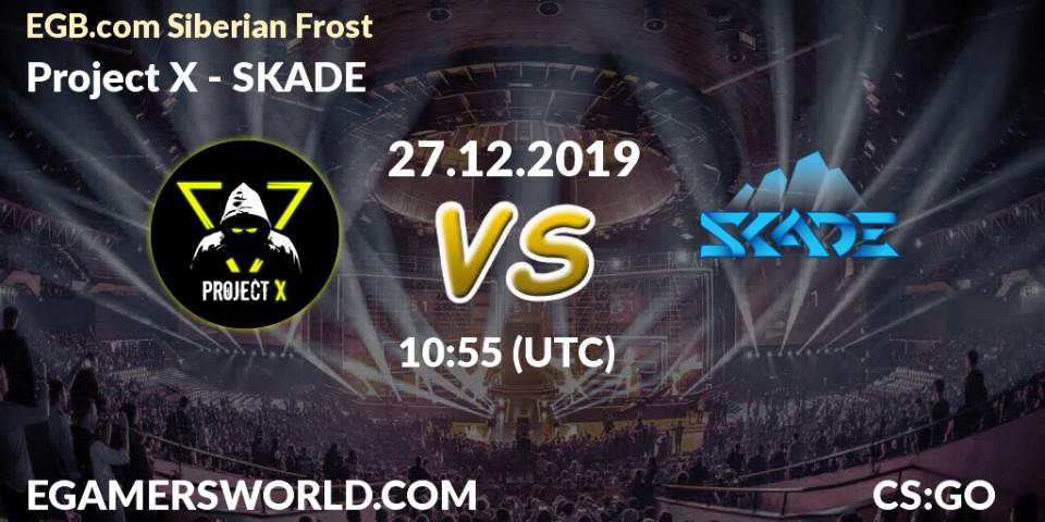 Prognose für das Spiel Project X VS SKADE. 27.12.2019 at 10:55. Counter-Strike (CS2) - EGB.com Siberian Frost