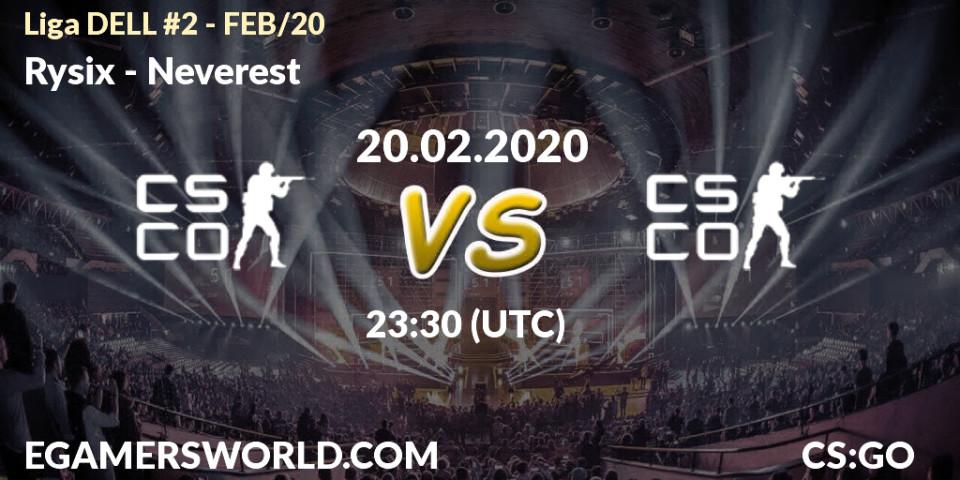 Prognose für das Spiel Rysix VS Neverest. 21.02.20. CS2 (CS:GO) - Liga DELL #2 - FEB/20