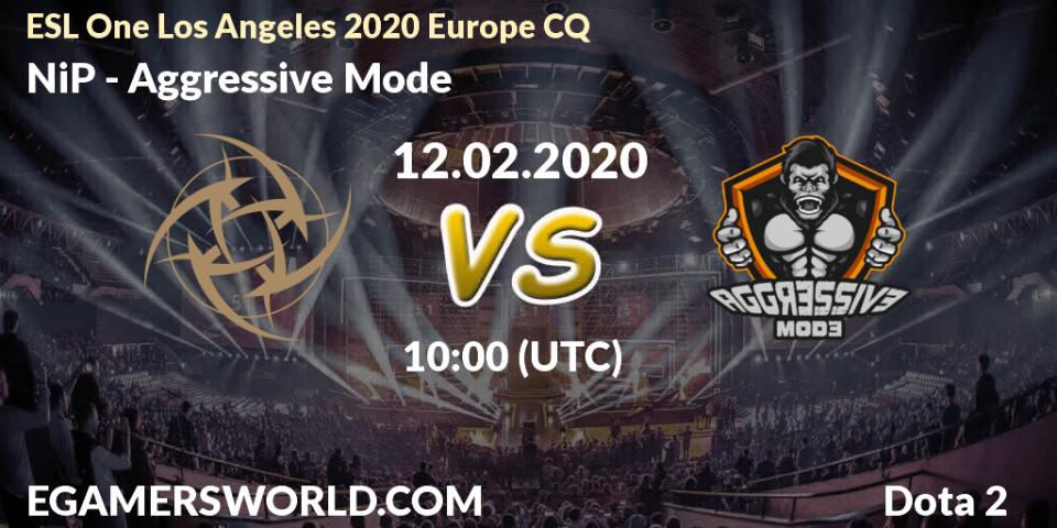 Prognose für das Spiel NiP VS Aggressive Mode. 12.02.20. Dota 2 - ESL One Los Angeles 2020 Europe CQ