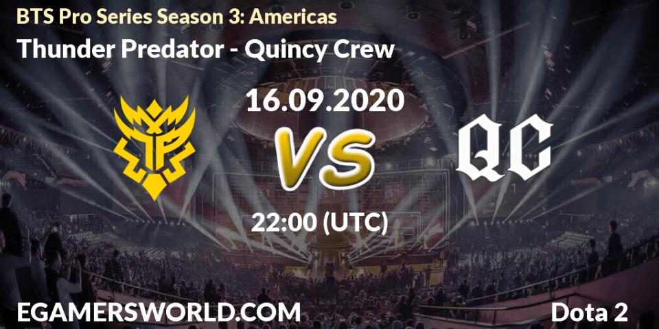 Prognose für das Spiel Thunder Predator VS Quincy Crew. 16.09.2020 at 22:14. Dota 2 - BTS Pro Series Season 3: Americas