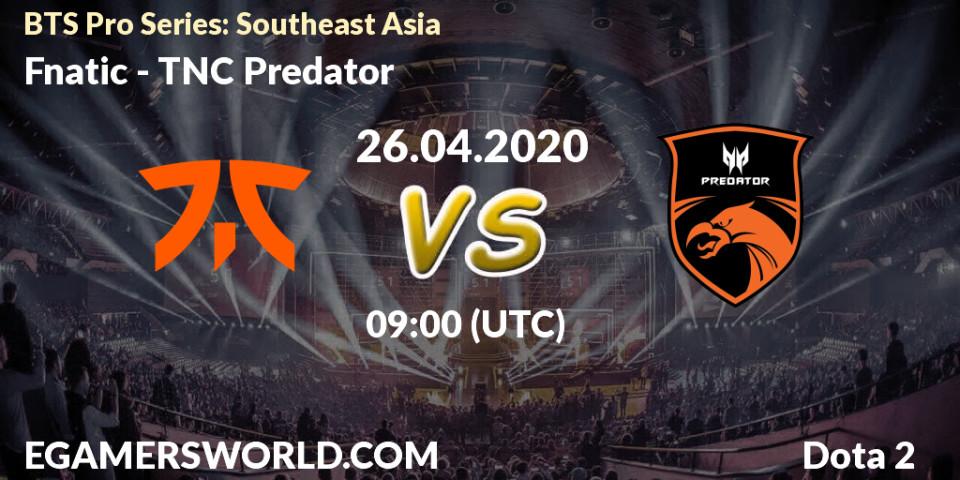 Prognose für das Spiel Fnatic VS TNC Predator. 26.04.2020 at 08:57. Dota 2 - BTS Pro Series: Southeast Asia