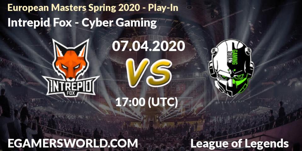 Prognose für das Spiel Intrepid Fox VS Cyber Gaming. 08.04.20. LoL - European Masters Spring 2020 - Play-In