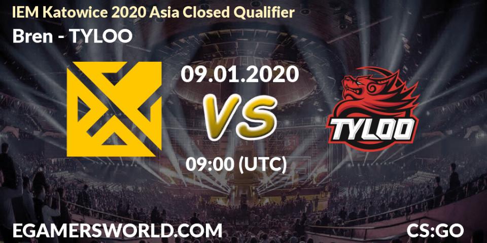 Prognose für das Spiel Bren VS TYLOO. 09.01.20. CS2 (CS:GO) - IEM Katowice 2020 Asia Closed Qualifier