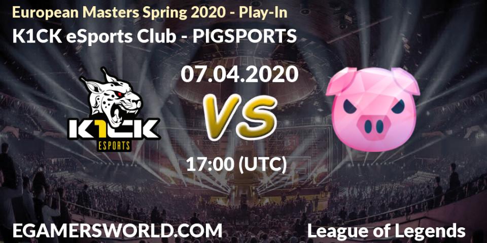 Prognose für das Spiel K1CK eSports Club VS PIGSPORTS. 08.04.20. LoL - European Masters Spring 2020 - Play-In
