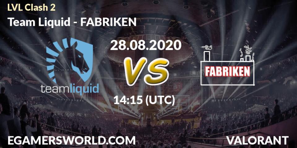 Prognose für das Spiel Team Liquid VS FABRIKEN. 28.08.2020 at 14:15. VALORANT - LVL Clash 2