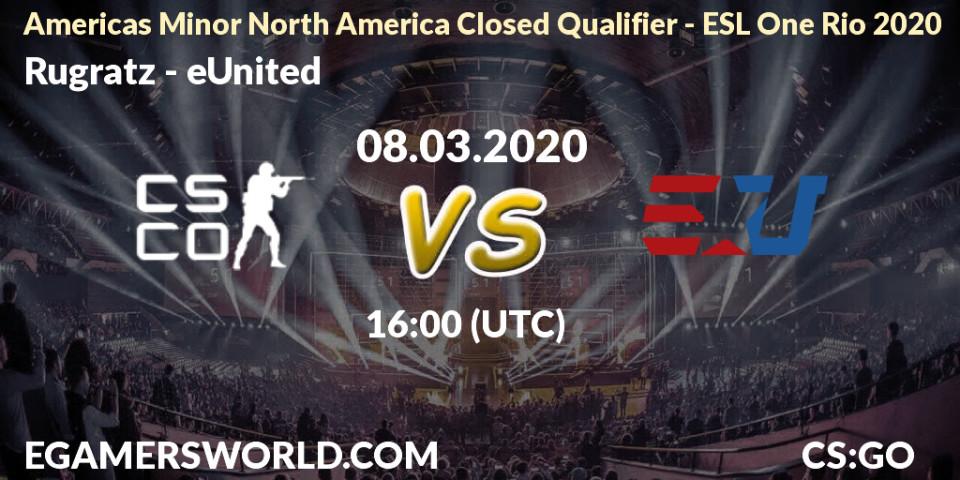 Prognose für das Spiel Rugratz VS eUnited. 08.03.20. CS2 (CS:GO) - Americas Minor North America Closed Qualifier - ESL One Rio 2020