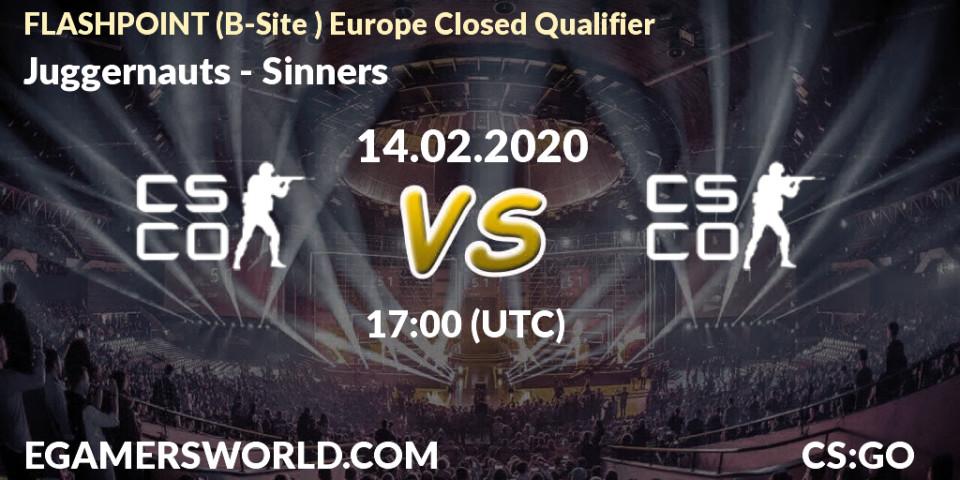 Prognose für das Spiel Juggernauts VS Sinners. 14.02.2020 at 17:10. Counter-Strike (CS2) - FLASHPOINT Europe Closed Qualifier